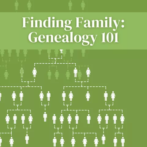Finding Family: Genealogy 101